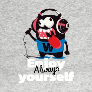 enjoy yourself always T-Shirt